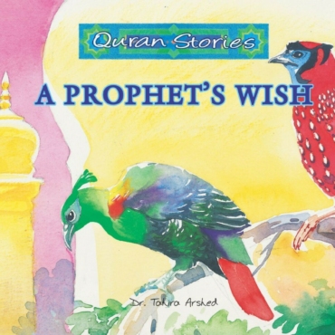 A Prophet's Wish | Quran Stories | Dr. Tahira Arshed | Maqbool Books